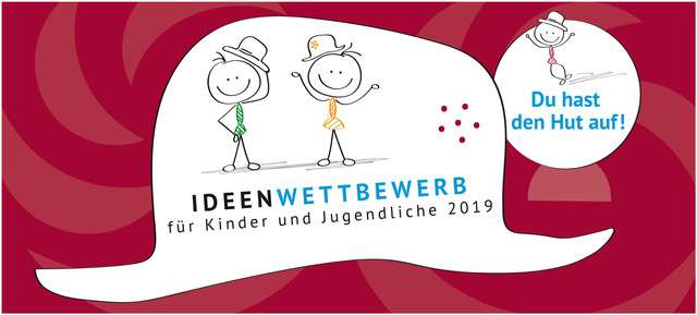 Ideenwettbewerb <br>„Du hast den Hut auf!“ 2019 Ideenwettbewerb <br>„Du hast den Hut auf!“ 2019